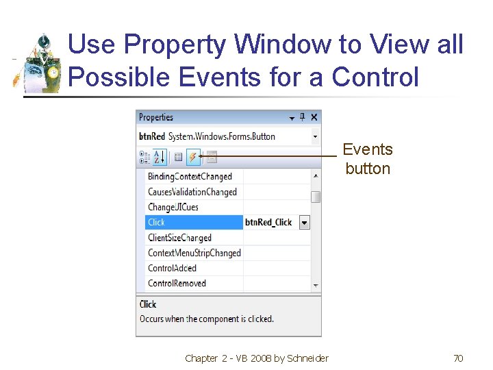 Use Property Window to View all Possible Events for a Control Events button Chapter
