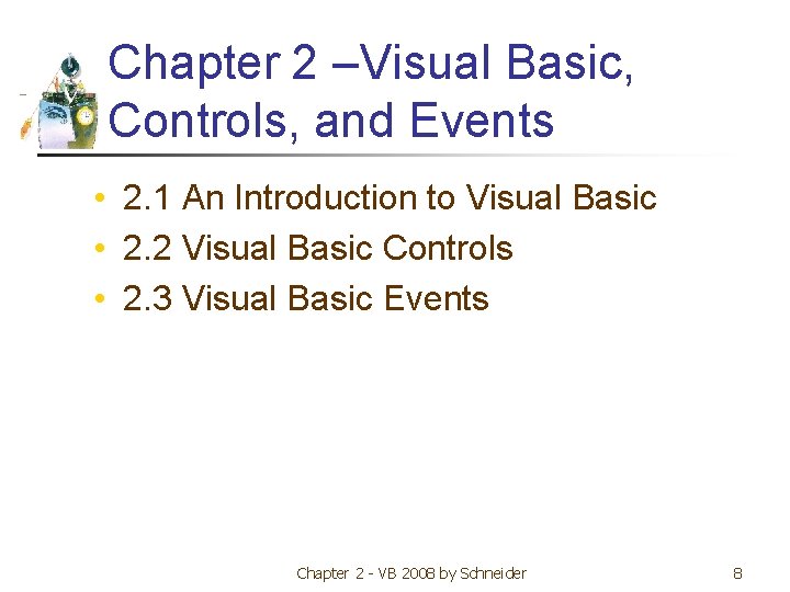 Chapter 2 –Visual Basic, Controls, and Events • 2. 1 An Introduction to Visual
