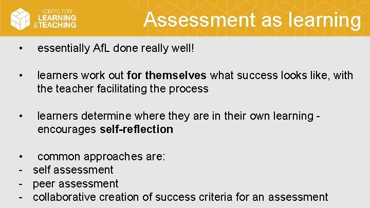 Assessment as learning • essentially Af. L done really well! • learners work out