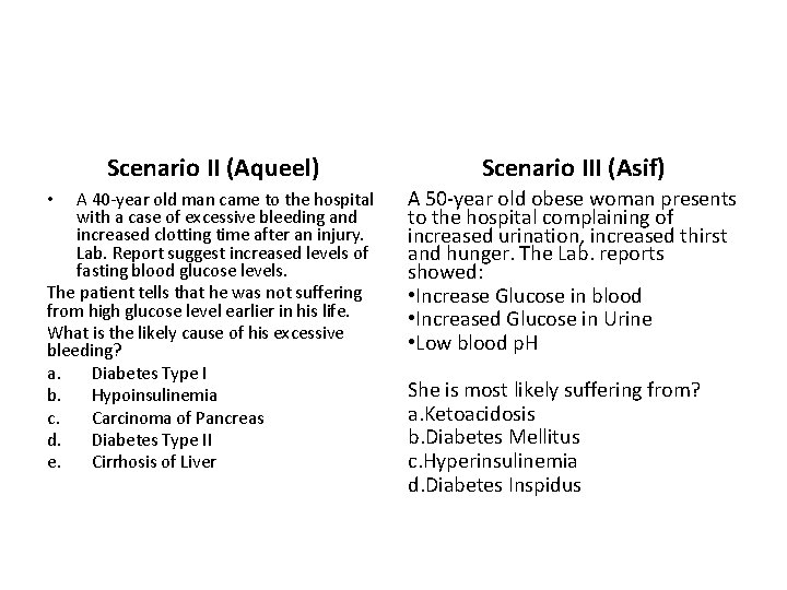 Scenario II (Aqueel) Scenario III (Asif) A 40 -year old man came to the