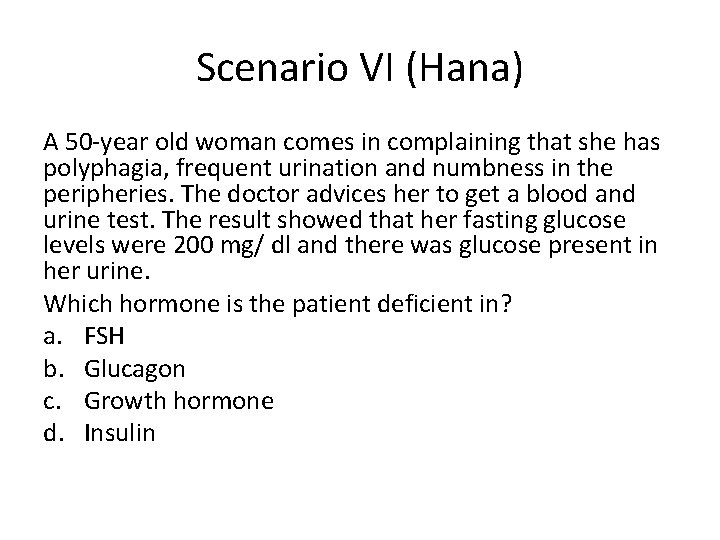 Scenario VI (Hana) A 50 -year old woman comes in complaining that she has