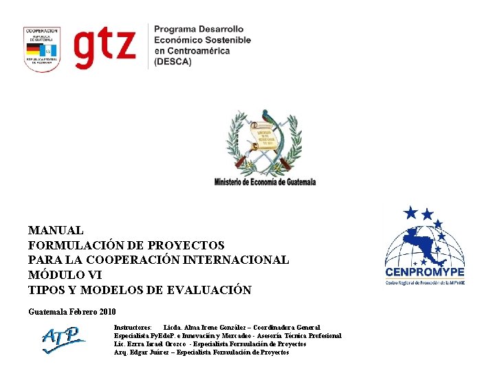 MANUAL FORMULACIÓN DE PROYECTOS PARA LA COOPERACIÓN INTERNACIONAL MÓDULO VI TIPOS Y MODELOS DE