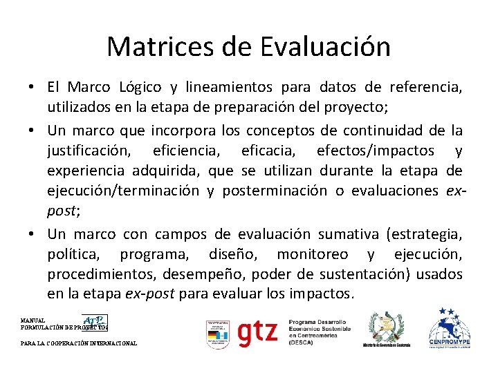 Matrices de Evaluación • El Marco Lógico y lineamientos para datos de referencia, utilizados