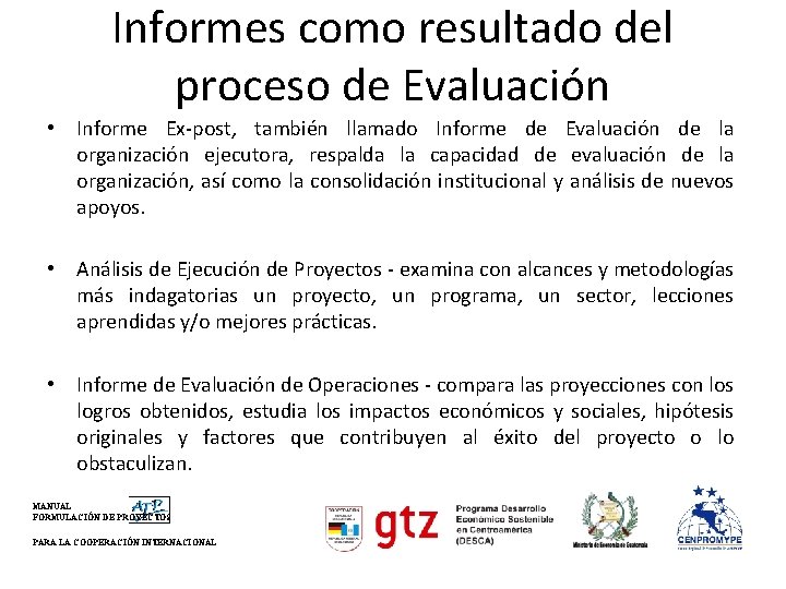 Informes como resultado del proceso de Evaluación • Informe Ex-post, también llamado Informe de