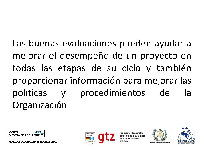 Las buenas evaluaciones pueden ayudar a mejorar el desempeño de un proyecto en todas