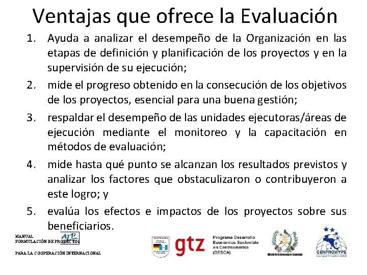 Ventajas que ofrece la Evaluación 1. Ayuda a analizar el desempeño de la Organización