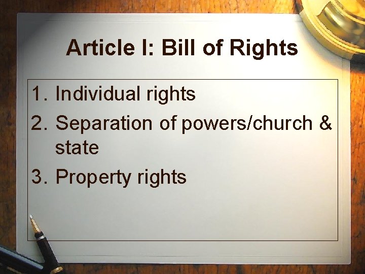 Article I: Bill of Rights 1. Individual rights 2. Separation of powers/church & state