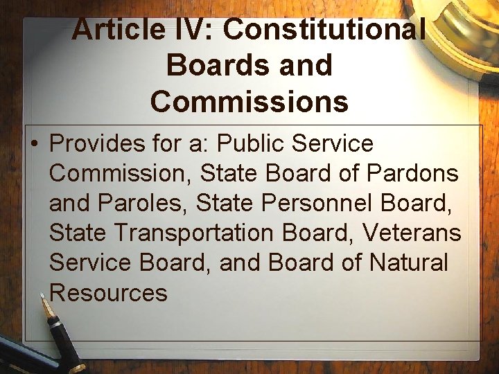 Article IV: Constitutional Boards and Commissions • Provides for a: Public Service Commission, State