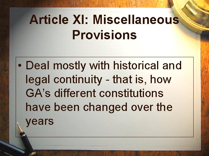 Article XI: Miscellaneous Provisions • Deal mostly with historical and legal continuity - that