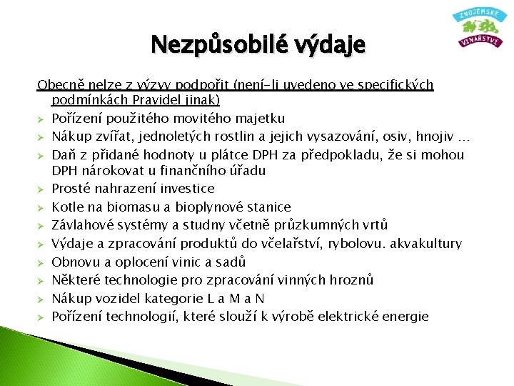 Nezpůsobilé výdaje Obecně nelze z výzvy podpořit (není-li uvedeno ve specifických podmínkách Pravidel jinak)