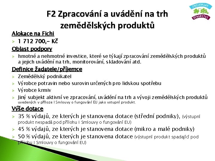 F 2 Zpracování a uvádění na trh zemědělských produktů Alokace na Fichi Ø 1