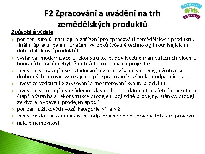 F 2 Zpracování a uvádění na trh zemědělských produktů Způsobilé výdaje Ø Ø Ø