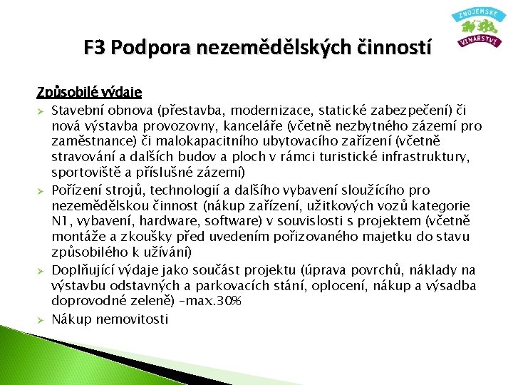 F 3 Podpora nezemědělských činností Způsobilé výdaje Ø Stavební obnova (přestavba, modernizace, statické zabezpečení)