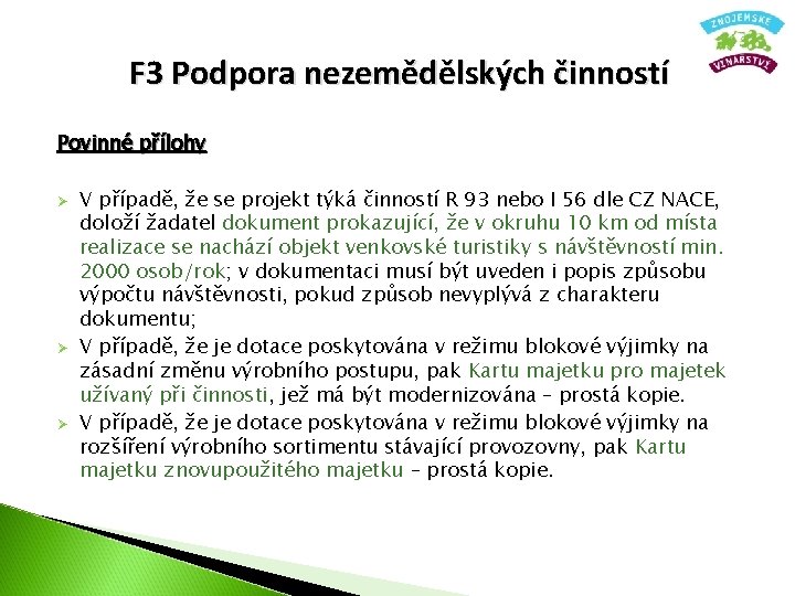 F 3 Podpora nezemědělských činností Povinné přílohy Ø Ø Ø V případě, že se