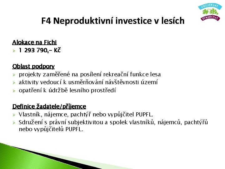 F 4 Neproduktivní investice v lesích Alokace na Fichi Ø 1 293 790, -