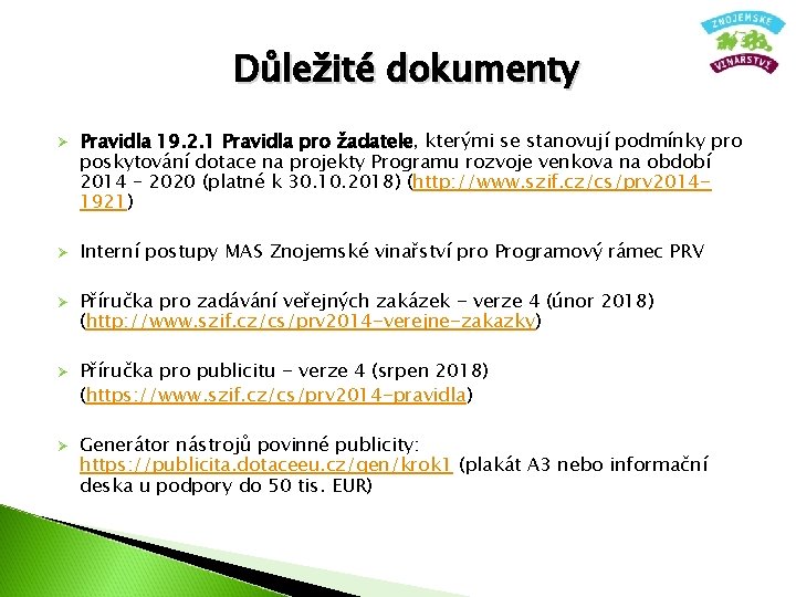 Důležité dokumenty Ø Ø Ø Pravidla 19. 2. 1 Pravidla pro žadatele, kterými se