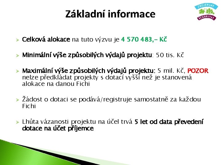 Základní informace Ø Celková alokace na tuto výzvu je 4 570 483, - Kč