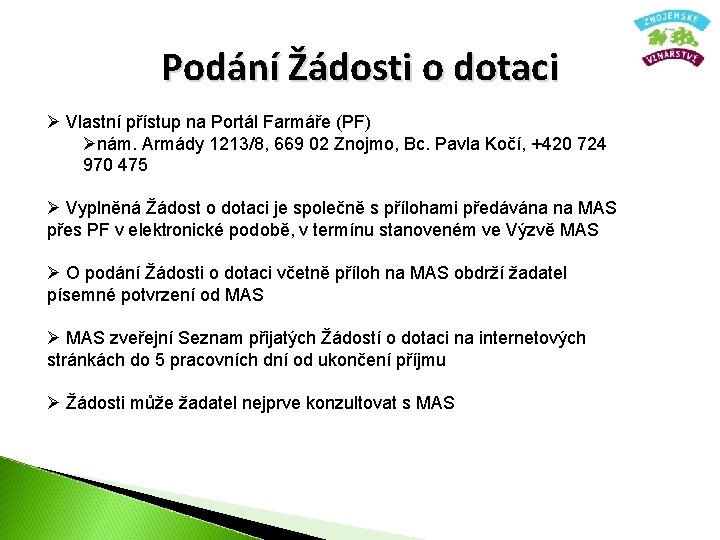 Podání Žádosti o dotaci Ø Vlastní přístup na Portál Farmáře (PF) Ønám. Armády 1213/8,