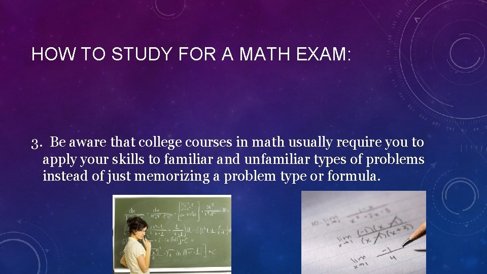 HOW TO STUDY FOR A MATH EXAM: 3. Be aware that college courses in