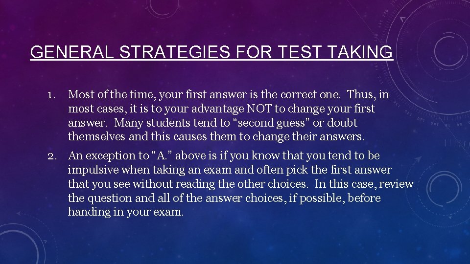 GENERAL STRATEGIES FOR TEST TAKING 1. Most of the time, your first answer is