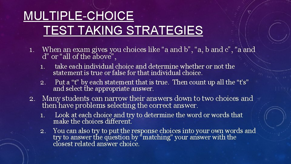 MULTIPLE-CHOICE TEST TAKING STRATEGIES 1. When an exam gives you choices like “a and