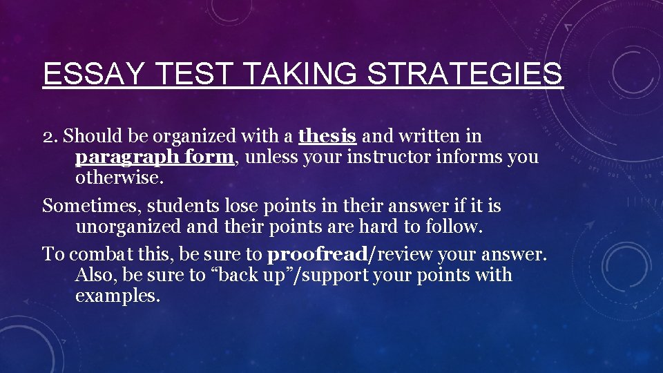 ESSAY TEST TAKING STRATEGIES 2. Should be organized with a thesis and written in