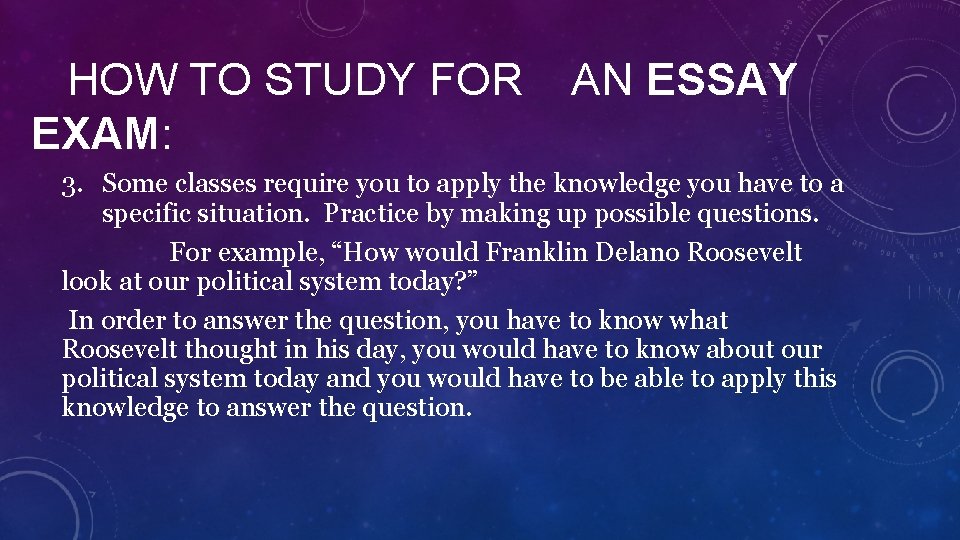 HOW TO STUDY FOR EXAM: AN ESSAY 3. Some classes require you to apply