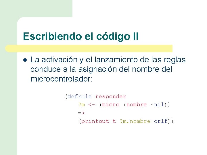 Escribiendo el código II l La activación y el lanzamiento de las reglas conduce