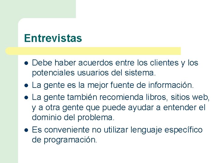 Entrevistas l l Debe haber acuerdos entre los clientes y los potenciales usuarios del