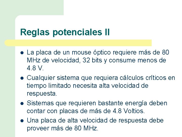 Reglas potenciales II l l La placa de un mouse óptico requiere más de