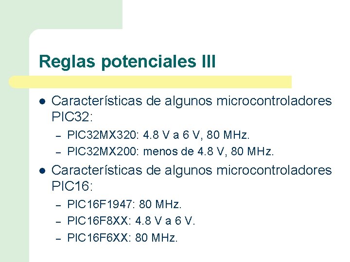 Reglas potenciales III l Características de algunos microcontroladores PIC 32: – – l PIC