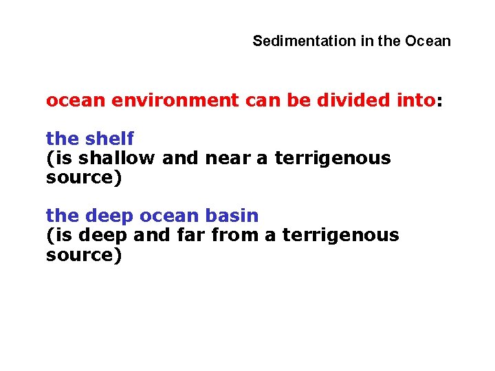 4 -2 Sedimentation in the Ocean ocean environment can be divided into: the shelf