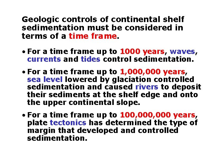 4 -2 Geologic controls of continental shelf sedimentation must be considered in terms of