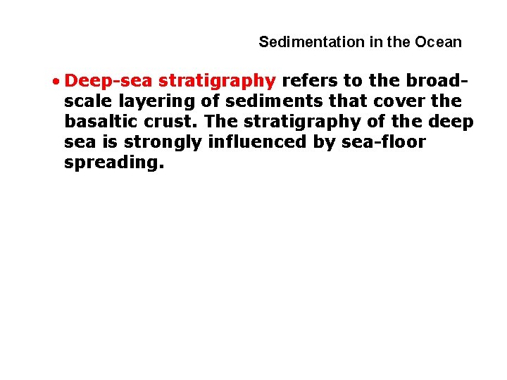 4 -2 Sedimentation in the Ocean • Deep-sea stratigraphy refers to the broadscale layering