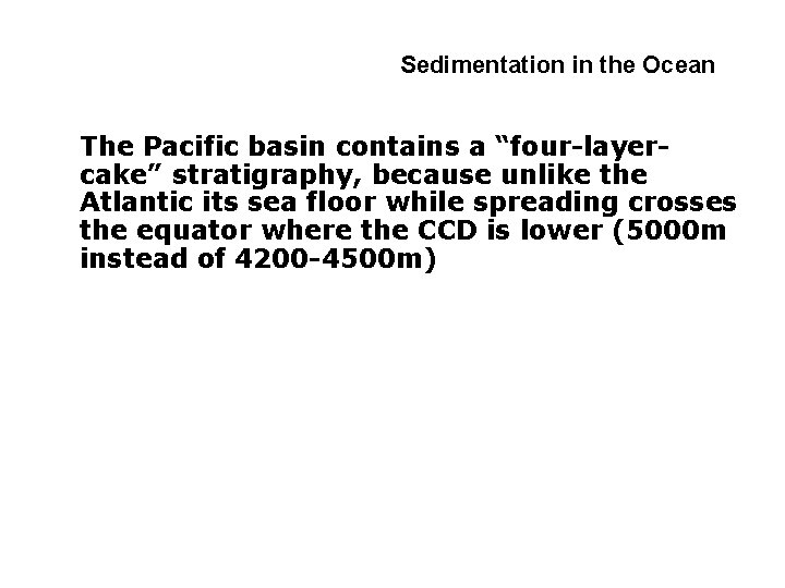 4 -2 Sedimentation in the Ocean The Pacific basin contains a “four-layercake” stratigraphy, because