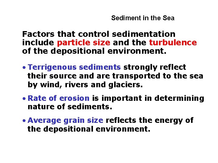 4 -1 Sediment in the Sea Factors that control sedimentation include particle size and