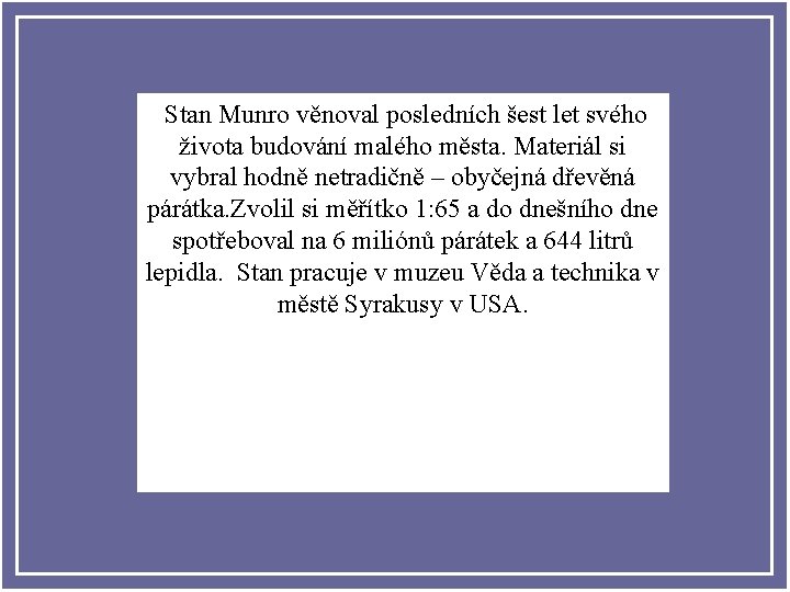 Stan Munro věnoval posledních šest let svého Stan Munro ha pasado los últimos seis