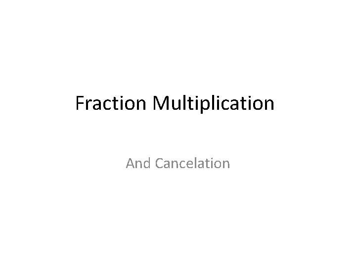 Fraction Multiplication And Cancelation 