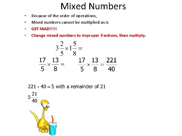 Mixed Numbers • • Because of the order of operations, Mixed numbers cannot be