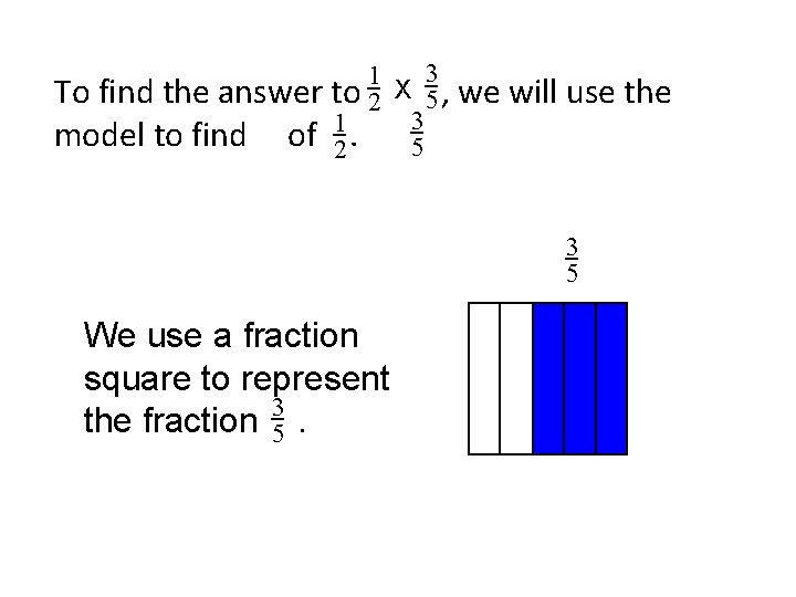 To find the answer model to find of 3 1 to 2 X 5