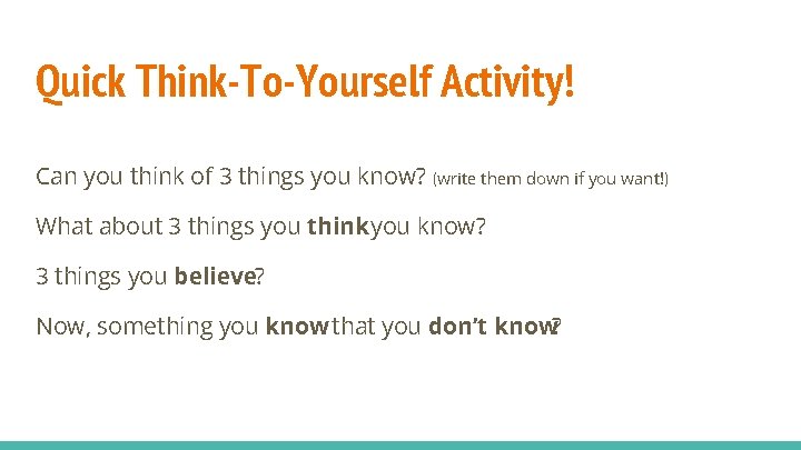 Quick Think-To-Yourself Activity! Can you think of 3 things you know? (write them down