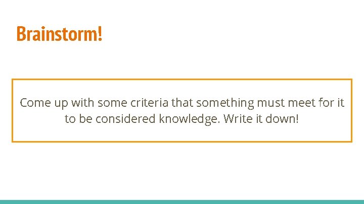 Brainstorm! Come up with some criteria that something must meet for it to be