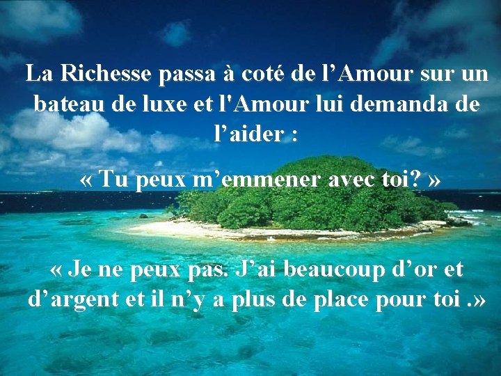 La Richesse passa à coté de l’Amour sur un bateau de luxe et l'Amour