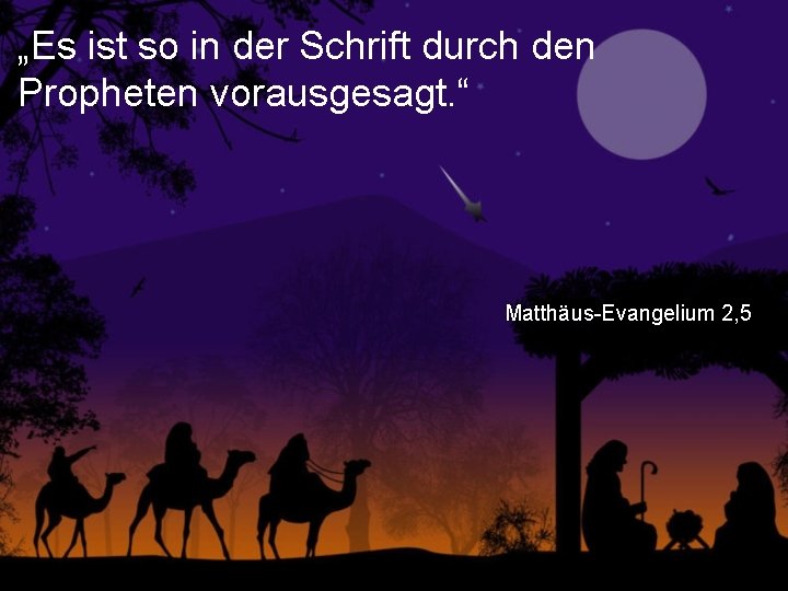 „Es ist so in der Schrift durch den Propheten vorausgesagt. “ Matthäus-Evangelium 2, 5