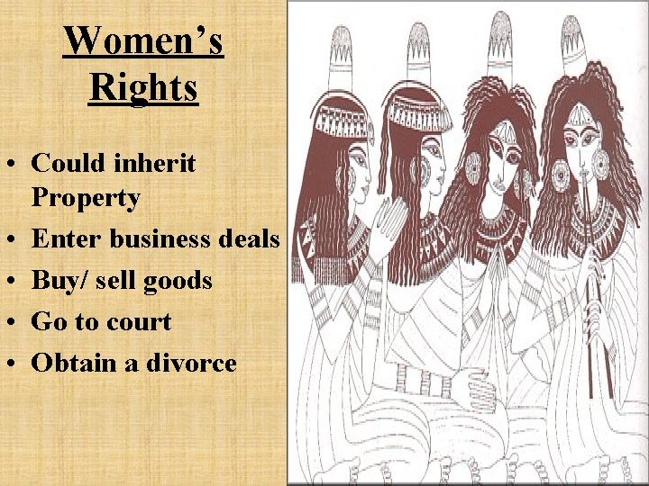 Women’s Rights • Could inherit Property • Enter business deals • Buy/ sell goods