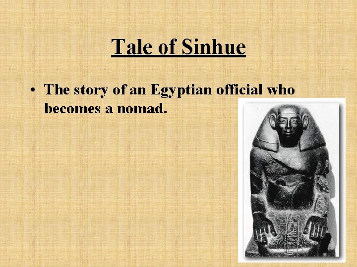 Tale of Sinhue • The story of an Egyptian official who becomes a nomad.
