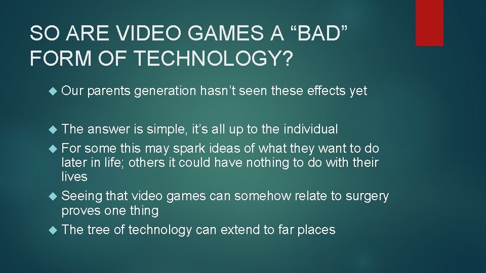 SO ARE VIDEO GAMES A “BAD” FORM OF TECHNOLOGY? Our The parents generation hasn’t