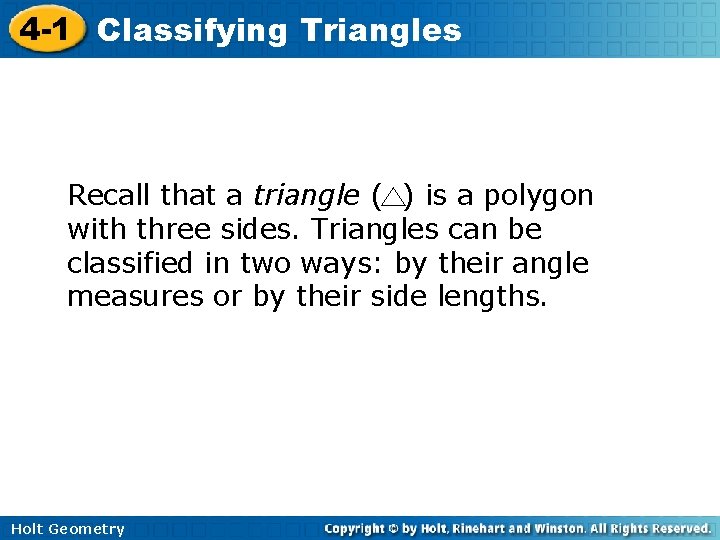 4 -1 Classifying Triangles Recall that a triangle ( ) is a polygon with