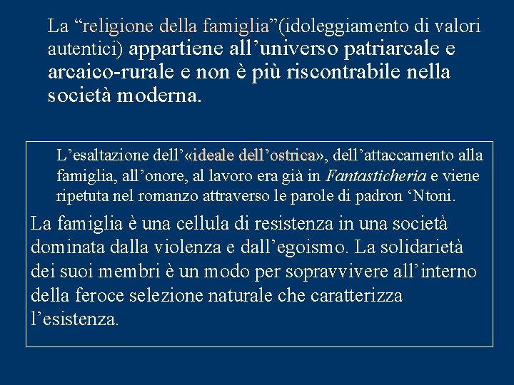 La “religione della famiglia”(idoleggiamento di valori autentici) appartiene all’universo patriarcale e arcaico-rurale e non