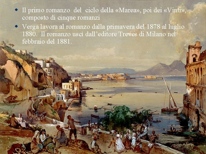 w Il primo romanzo del ciclo della «Marea» , poi dei «Vinti» , composto